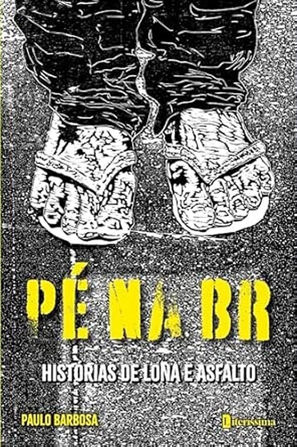 Pé Na Br - Historias De Lona E Asfalto