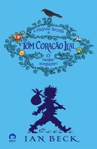 Livro A História Secreta De Tom Coração Leal (Vol. 1)