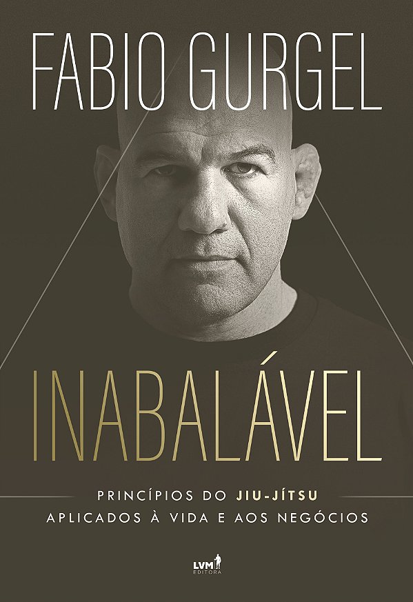 Livro Inabalável - Princípios Do Jiu-Jítsu Aplicados À Vi...