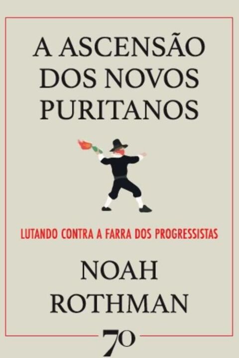 Livro A ascensão dos novos puritanos: lutando contra a fa...