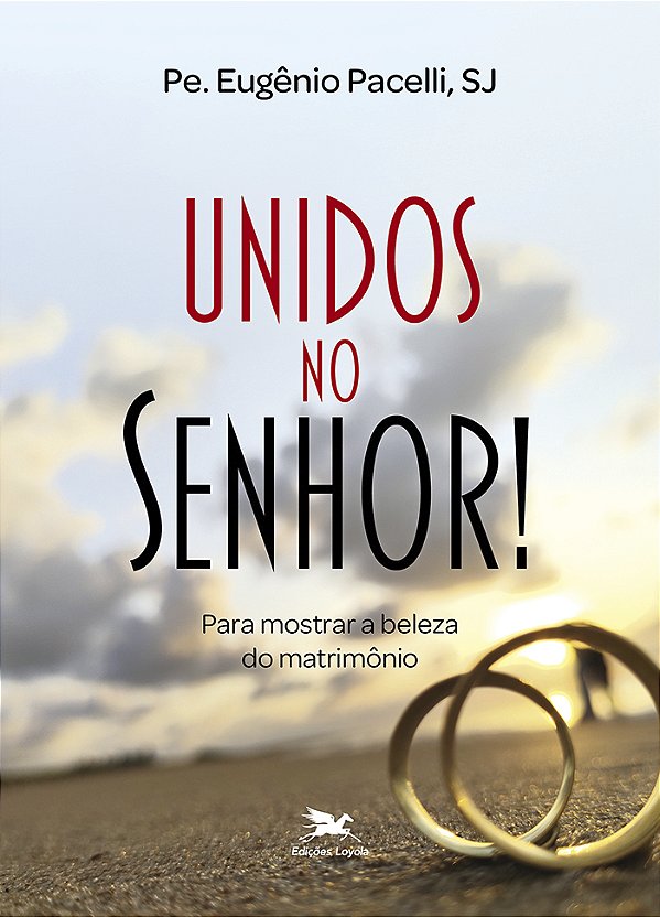 Livro Unidos No Senhor! Para Mostrar A Beleza Do Matrimôn...
