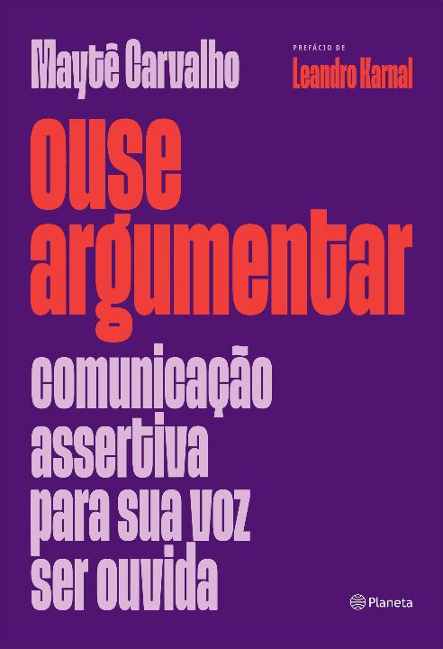 Livro Ouse argumentar: Comunicação assertiva para sua voz...