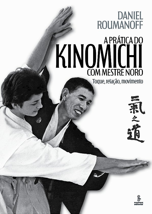 Livro A Prática Do Kinomichi Com Mestre Noro: Toque, Relação Mo...