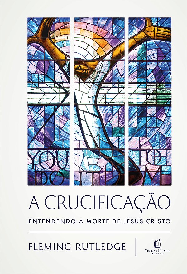 Livro A Crucificação - Entendendo A Morte De Jesus Cristo