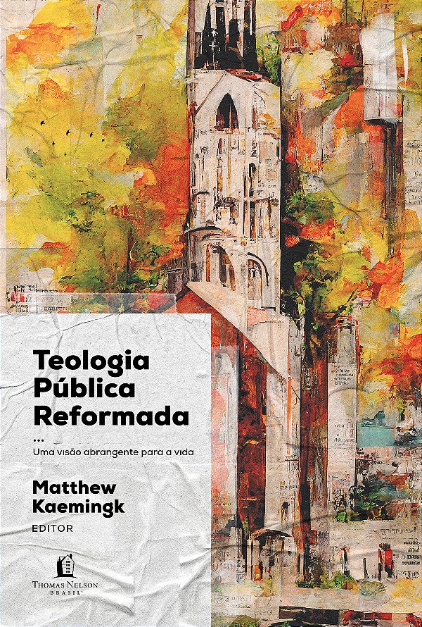Livro Teologia Pública Reformada: Uma visão abrangente pa...
