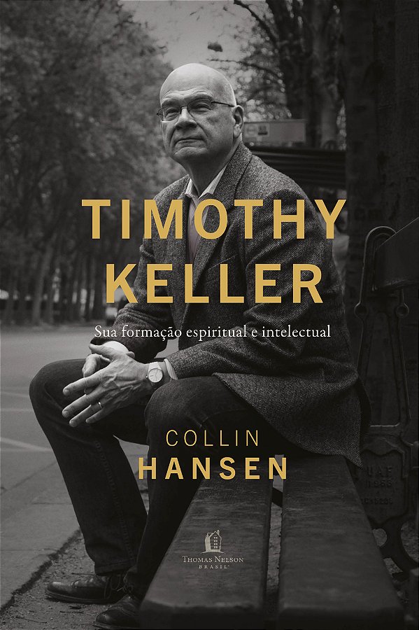 Livro Timothy Keller - Sua Formação Espiritual E Intelect...