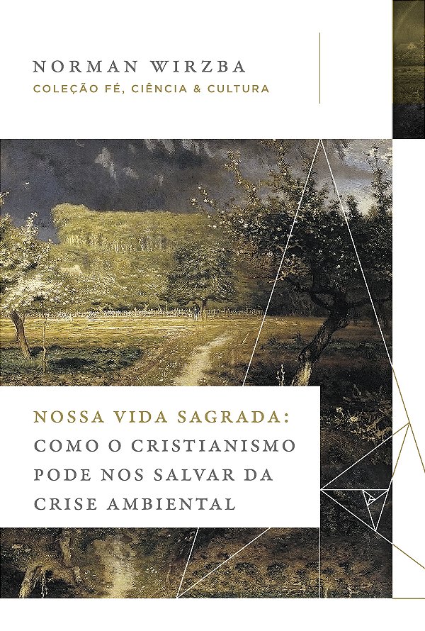 Livro Nossa Vida Sagrada: Como O Cristianismo Pode Nos Sa...