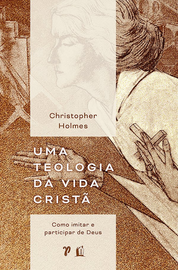 Livro Uma Teologia Da Vida Cristã - Como Imitar E Partici...