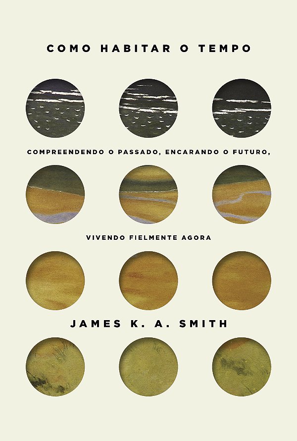 Livro Como Habitar O Tempo - Entendendo O Passado, Encara...