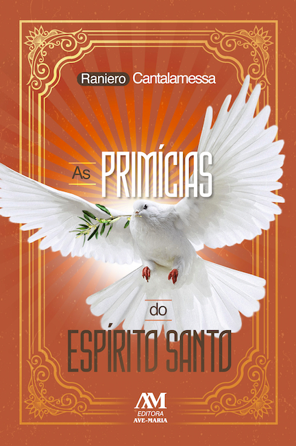 AS PRIMÍCIAS DO ESPÍRITO SANTO - VOL. 3