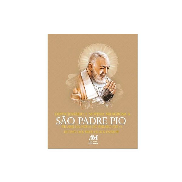 DEVOCIONÁRIO E NOVENA MILAGROSA A SÃO PADRE PIO