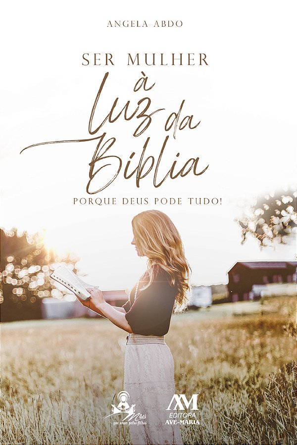 Livro Ser Mulher À Luz Da Bíblia: Porque Deus Pode Tudo!