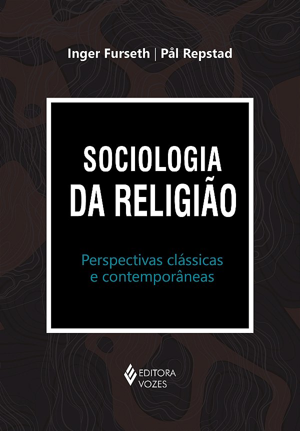 Livro Sociologia da religião: perspectivas clássicas e co...