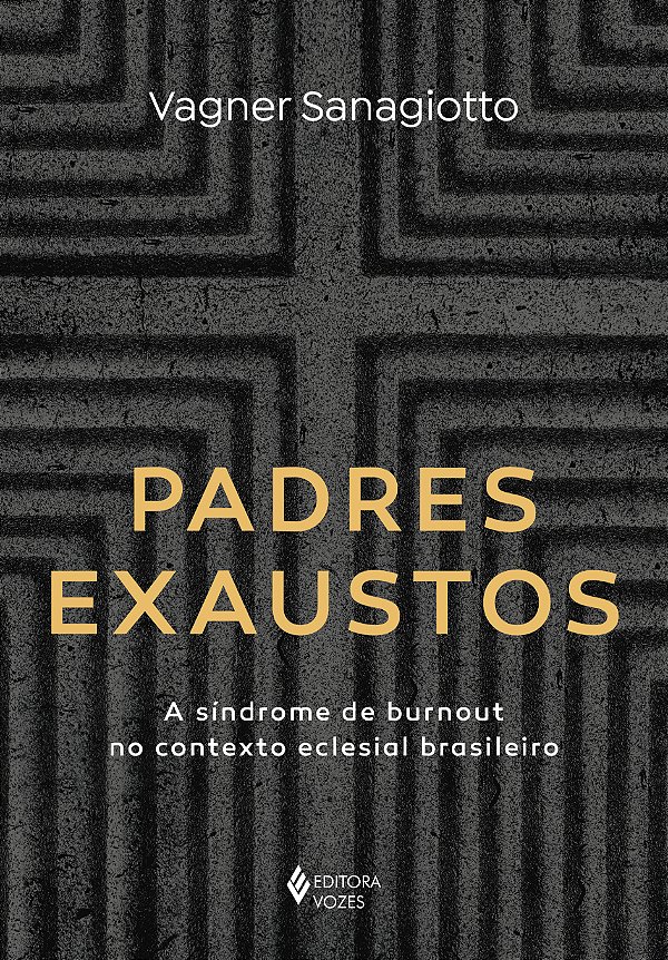 Livro Padres exaustos: a síndrome de burnout no contexto ...