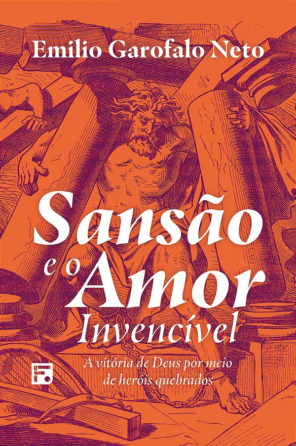 Livro Sansão e o amor invencível: a vitória de Deus por m...
