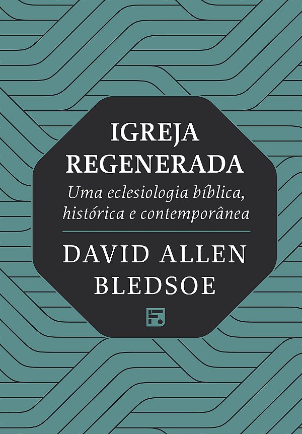 Livro Igreja Regenerada - Uma Eclesiologia Bíblica, Histó...