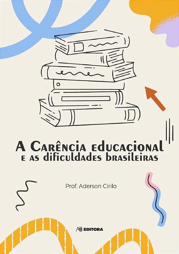 Livro A Carencia Educacional E As Dificuldades Brasileiras
