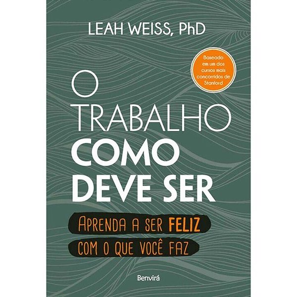 Livro O trabalho como deve ser: aprenda a ser feliz com o...