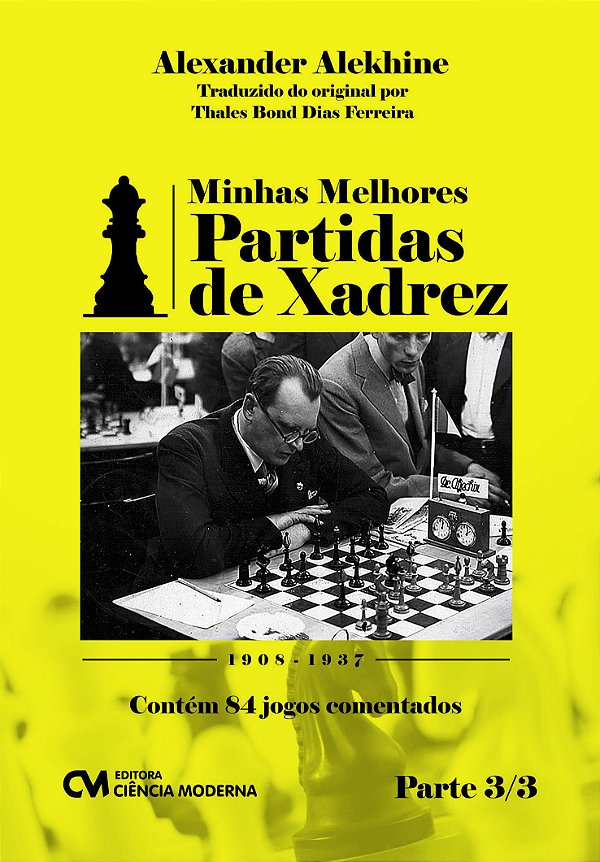 Livro Minhas Melhores Partidas De Xadrez 1908-1937 - Parte 3