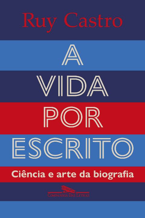 Livro A vida por escrito: Ciência e arte da biografia