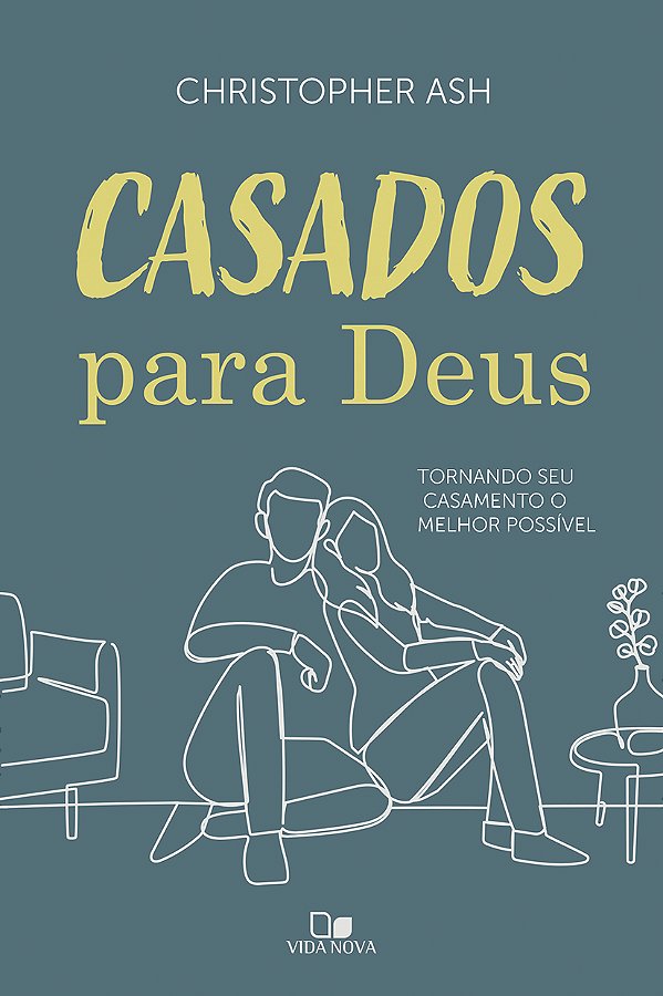 Livro Casados para Deus: Tornando seu casamento o melhor ...