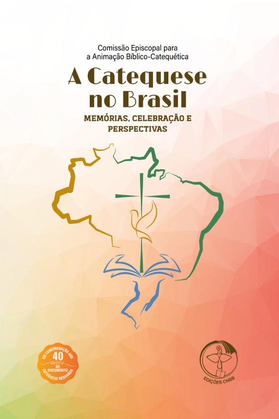 Livro A Catequese No Brasil - Memórias, Celebração E Pers...