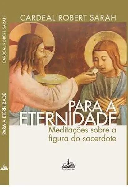 Livro Para a eternidade cardeal robert sarah: meditações ...