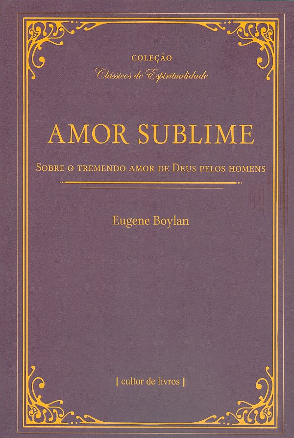 Livro Amor Sublime - Sobre O Tremendo Amor De Deus Pelos ...