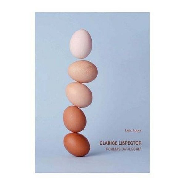 Livro Clarice Lispector: Formas Da Alegria