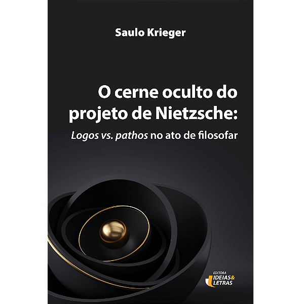 Livro O Cerne Oculto Do Projeto De Nietzsche - Logos Vs. ...