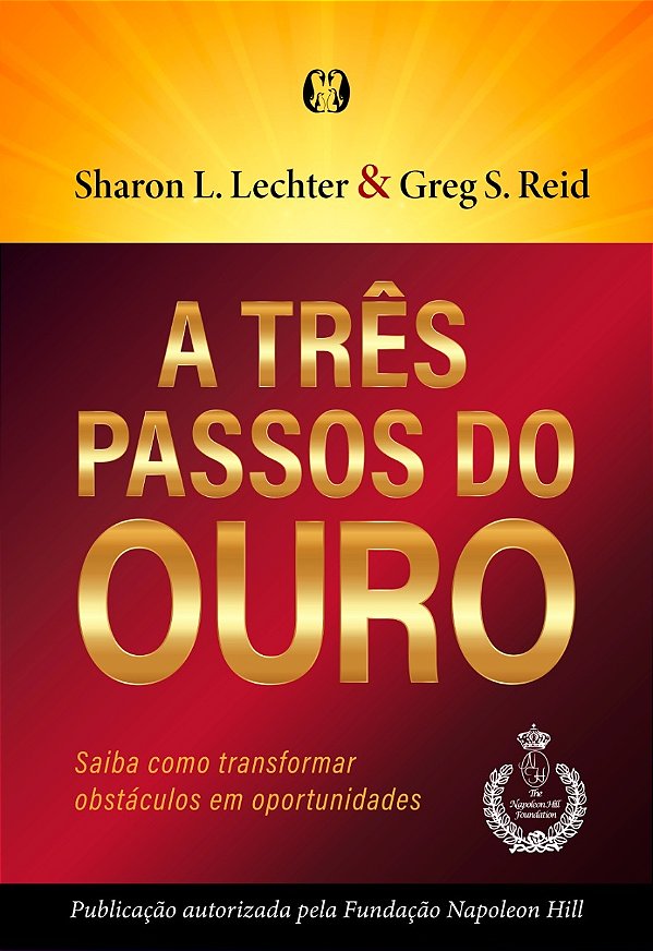 Livro A três passos do ouro: saiba como transformar obstá...