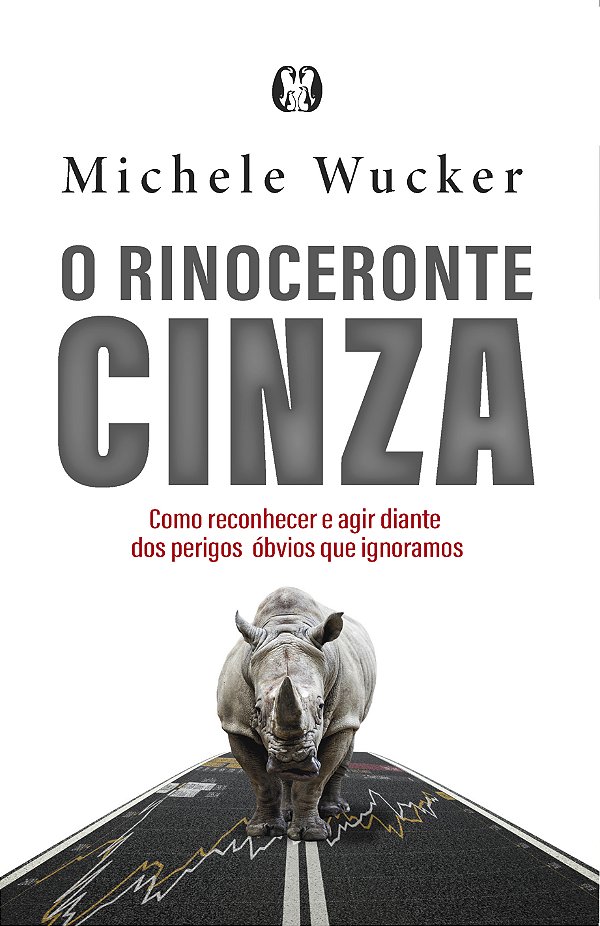 Livro O rinoceronte cinza: como reconhecer e agir diante ...