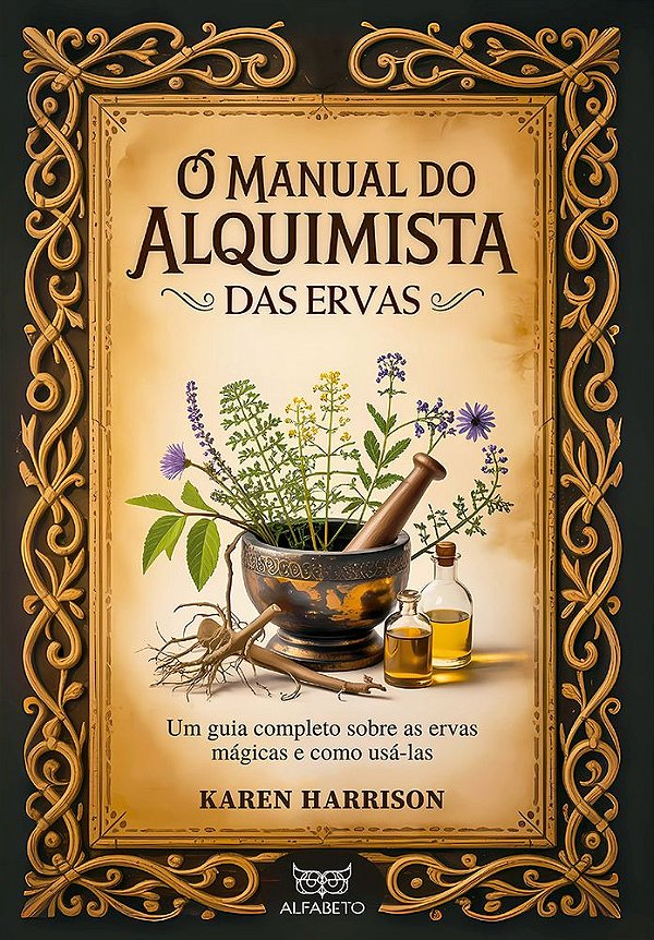 Livro O manual do alquimista das ervas: um guia completo sobre ...