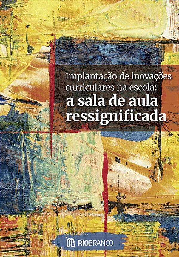Livro Implantação de inovações curriculares na escola:: a...