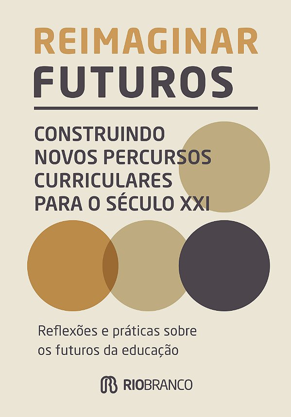 Livro Reimaginar Futuros - Construindo Novos Percursos Curricul...