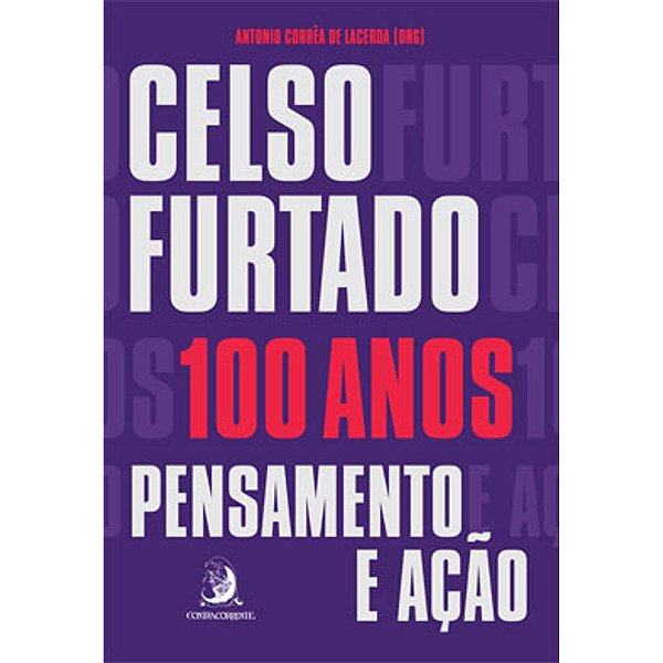 Celso Furtado, 100 Anos - Pensamento e Ação