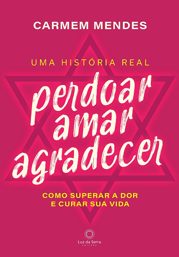 Livro Perdoar Amar Agradecer - Como Superar A Dor E Curar...