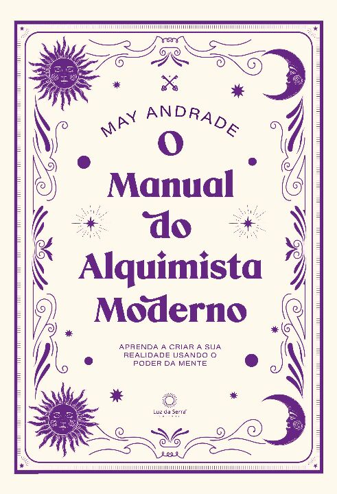 O Manual do Alquimista Moderno - Aprenda a Criar a Sua Re...