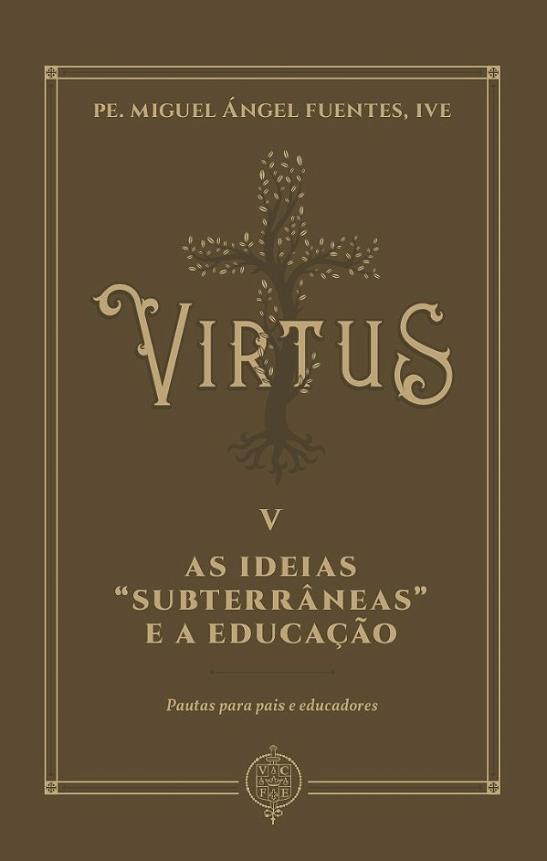 Livro Virtus V - As Ideias "Subterrâneas" E A Educação: P...