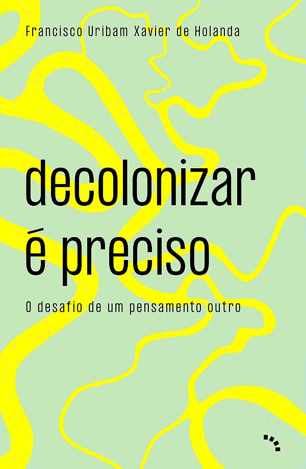 Livro Decolonizar É Preciso - O Desafio De Um Pensamento ...