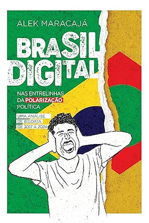 Livro Brasil Digital - Nas Entrelinhas Da Polarização Política:...