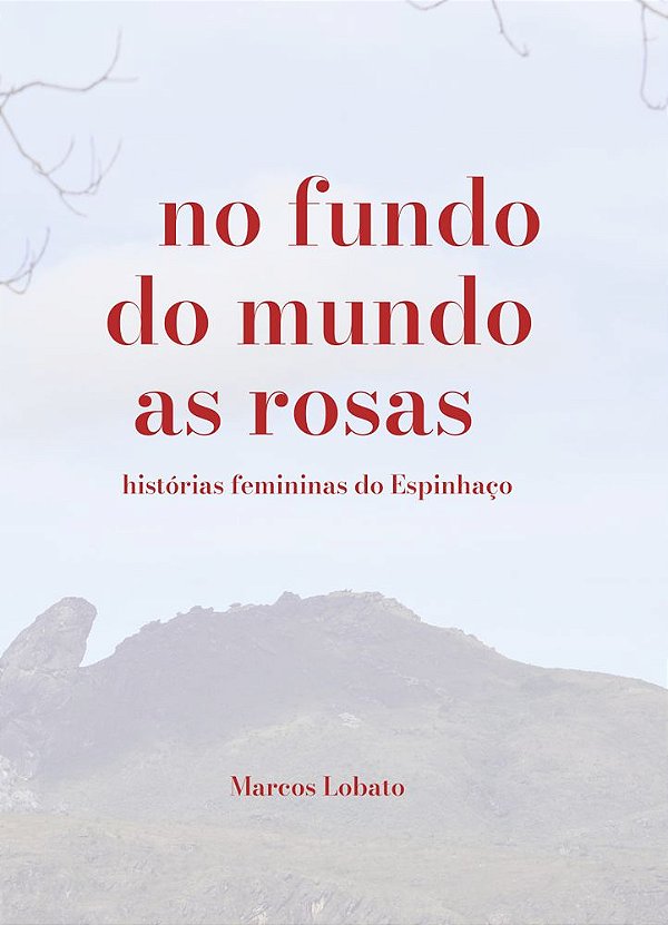 Livro No fundo do mundo as rosas: histórias femininas do Espinh...