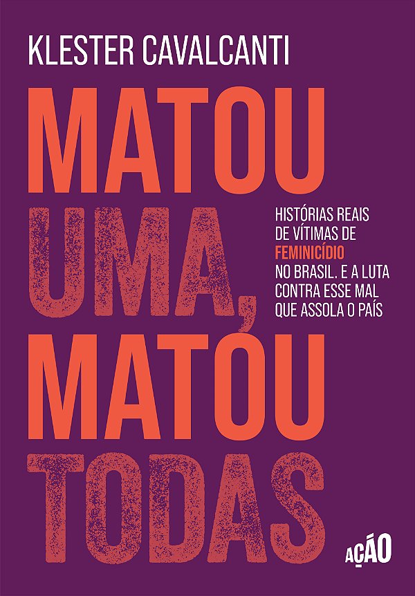 Livro Matou Uma, Matou Todas: Histórias Reais De Vítimas De Fem...