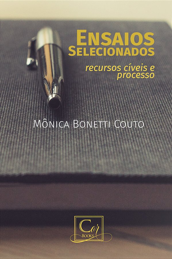 Livro Ensaios Selecionados: Recursos Cíveis E Processo
