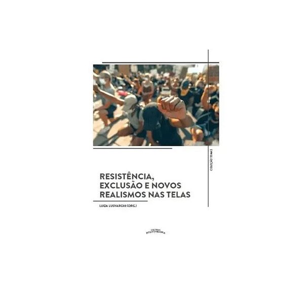 Livro Resistência, Exclusão E Novos Realismos Nas Telas