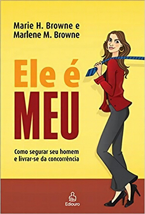 Livro Ele E Meu - Como Segurar Seu Homem E Livrar-Se Da Concorr...