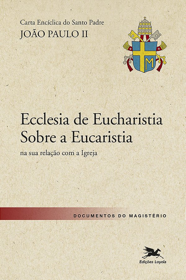 Livro Carta encíclica "Ecclesia de Eucharistia" sobre a E...