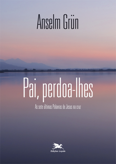 Livro Pai, perdoa-lhes: As sete últimas palavras de Jesus...