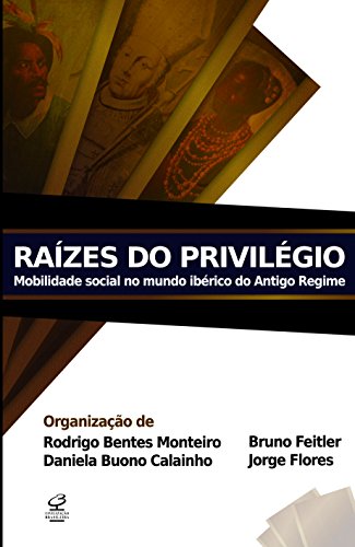 Livro Raízes Do Privilégio: Mobilidade Social No Mundo Ibérico ...