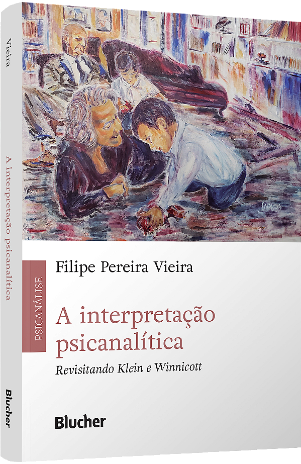 Livro A interpretação psicanalítica: Revisitando Klein e ...